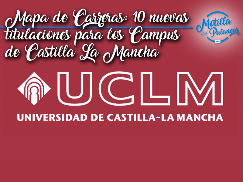 Mapa de carreras: UCLM propone 10 nuevas titulaciones para los campus de Castilla-La Mancha - imagen 1