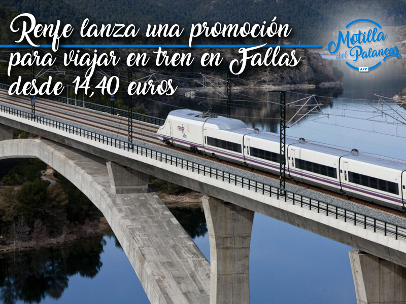 Renfe lanza una promoción para viajar en tren entre Cuenca y Valencia en Fallas desde 14,40 euros - imagen 1