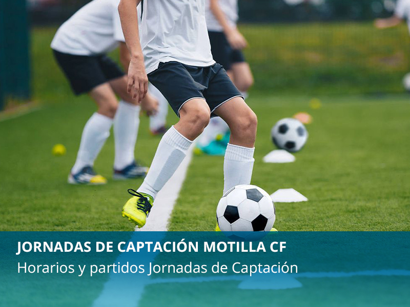 Horarios Jornadas de Captación Motilla CF - imagen 1