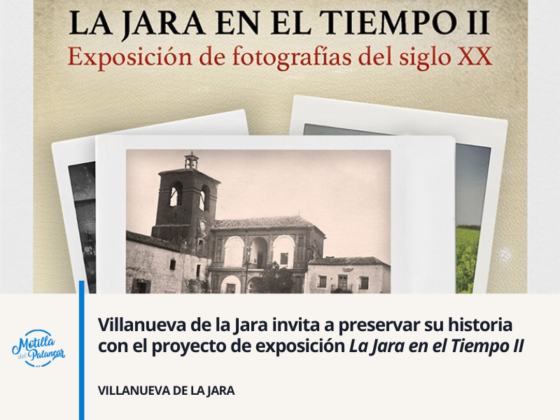 Villanueva de la Jara invita a preservar su historia con el proyecto de exposición "La Jara en el Tiempo II" - imagen 1