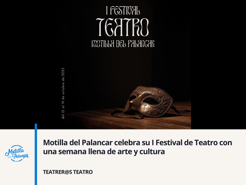 Motilla del Palancar celebra su I Festival de Teatro con una semana llena de arte y cultura - imagen 1