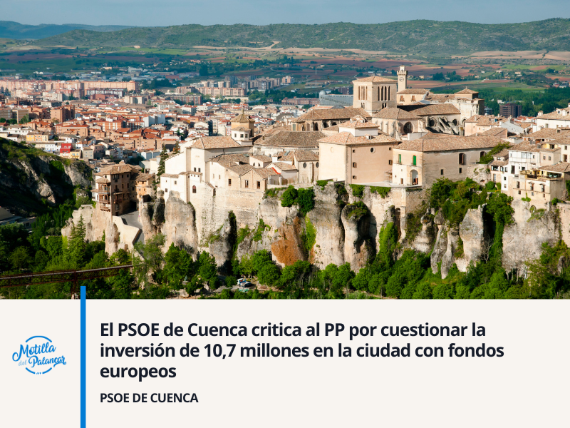 El PSOE de Cuenca critica al PP por cuestionar la inversión de 10,7 millones en la ciudad con fondos europeos - imagen 1