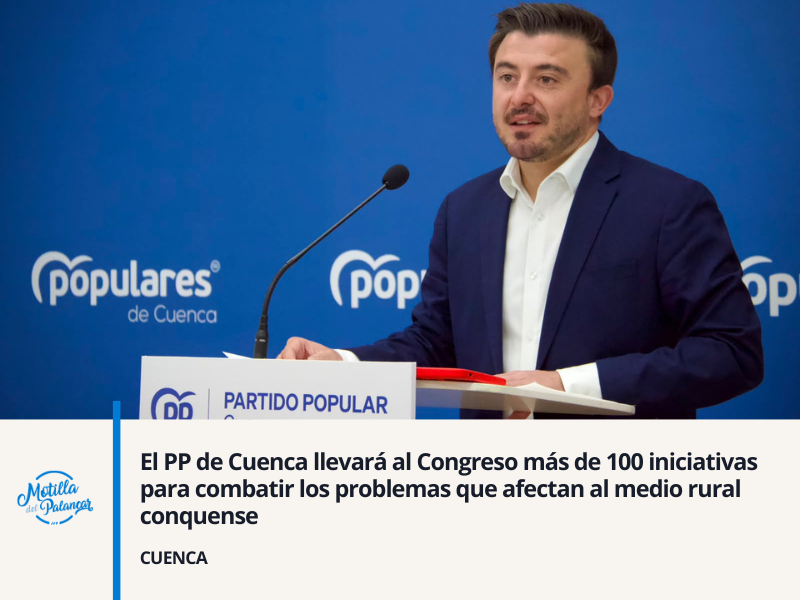 El PP de Cuenca llevará al Congreso más de 100 iniciativas para combatir los problemas que afectan al medio rural conquense - imagen 1