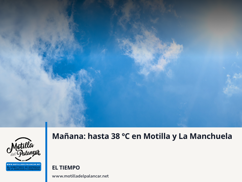 Mañana: hasta 38 ºC en Motilla y La Manchuela - imagen 1