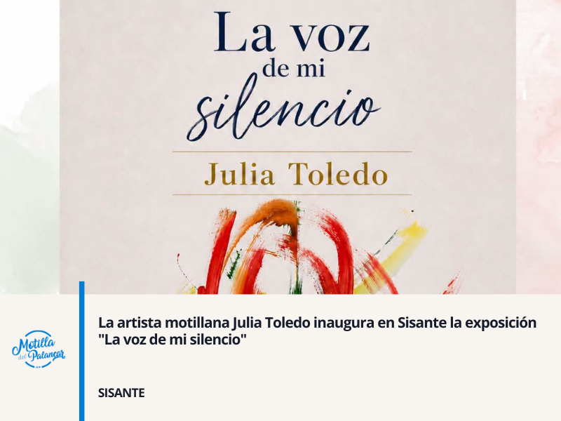 La artista motillana Julia Toledo inaugura en Sisante la exposición "La voz de mi silencio" - imagen 1